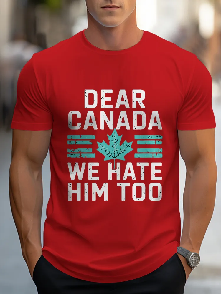 Men'S Dear Canada We Hate Him Too T-Shirt