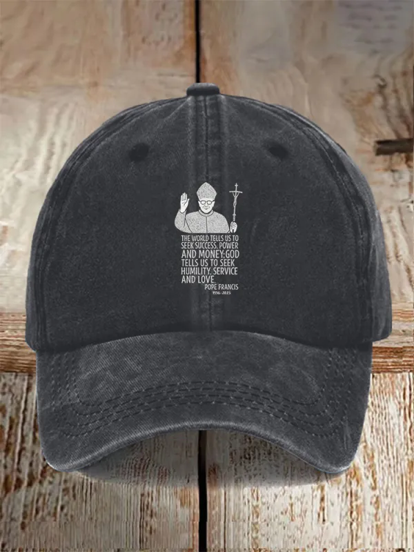 Men And Women'S The World Tells Us To Seek Success, Power And Money: God Tells Us To Seek Humility, Service And Love Baseball Cap