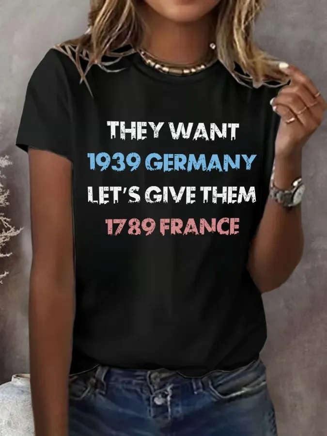Women'S T-Shirt Women'S They Want 1939 Germany Let'S Give Them 1789 France Print Round Neck T-Shirt