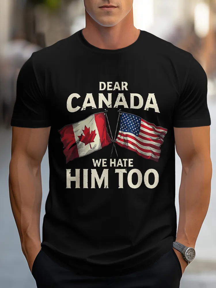 Men'S Dear Canada We Hate Him Too T-Shirt