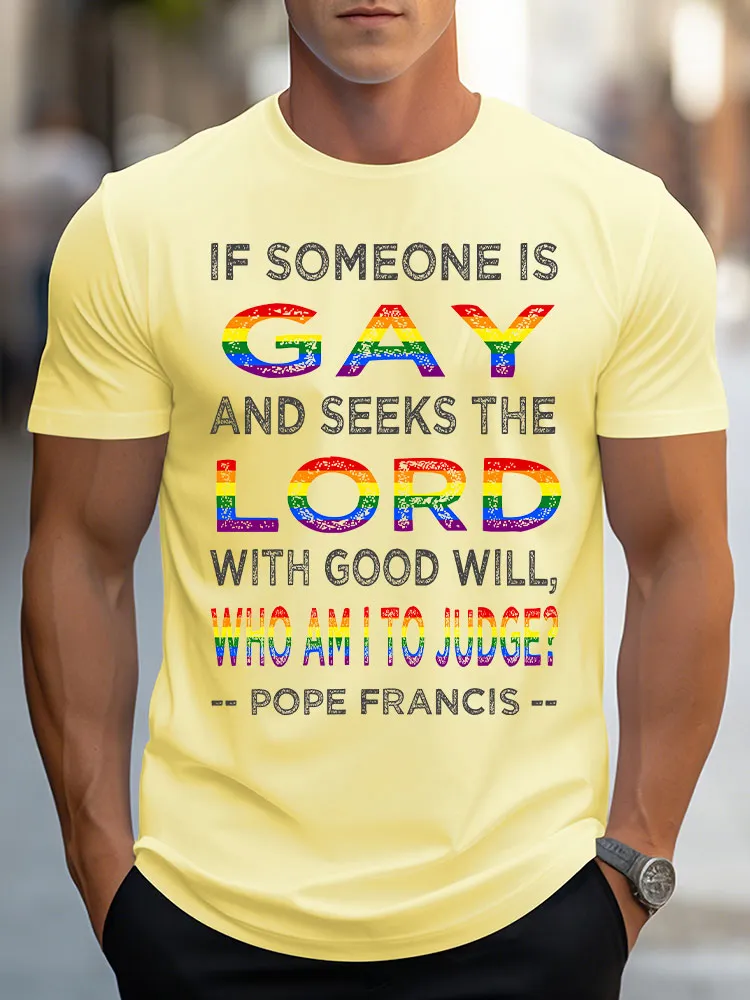 Men'S If Someon Is Gay And Seeks The Lord With Good Will Who Am I To Judge Pope Francis T-Shirt