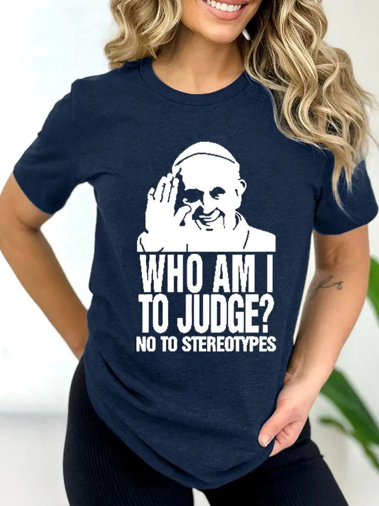 Women's Who Am I To Judge 1936-2025 Print Short Sleeve Round Neck Cotton T-Shirt