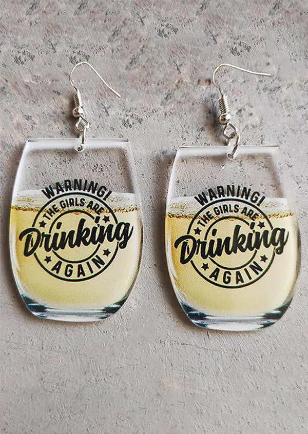 Warning The Girls Are Drinking Again Acrylic Earrings