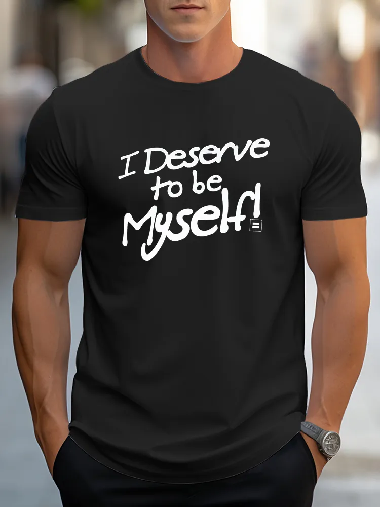 I Deserve To Be Myself T-Shirt Pure Cotton Round-Neck Short-Sleeved Shirt