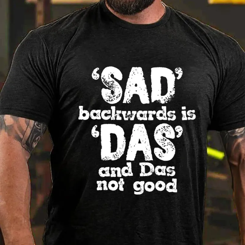 'Sad' Backwards Is 'Das' T-shirt